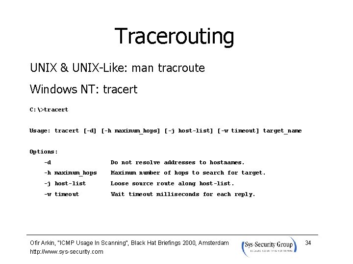 Tracerouting UNIX & UNIX-Like: man tracroute Windows NT: tracert C: >tracert Usage: tracert [-d]