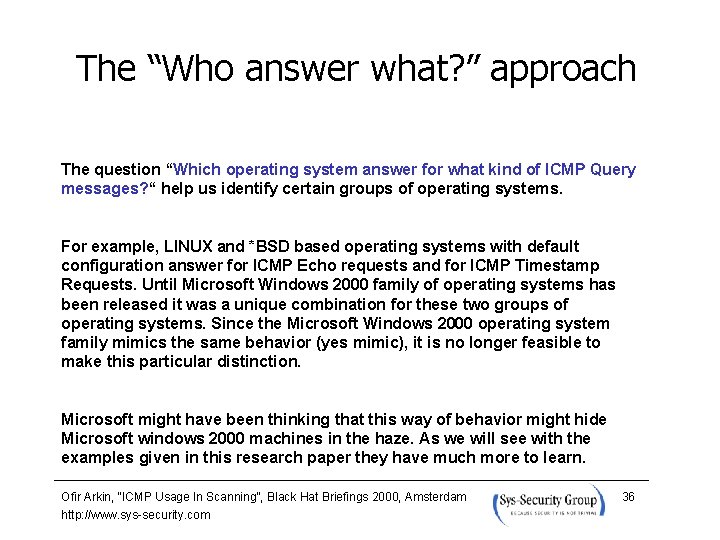 The “Who answer what? ” approach The question “Which operating system answer for what