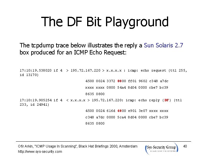 The DF Bit Playground The tcpdump trace below illustrates the reply a Sun Solaris