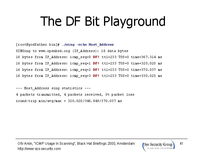 The DF Bit Playground [root@godfather bin]#. /sing -echo Host_Address SINGing to www. openbsd. org