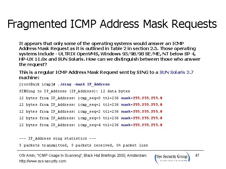 Fragmented ICMP Address Mask Requests It appears that only some of the operating systems
