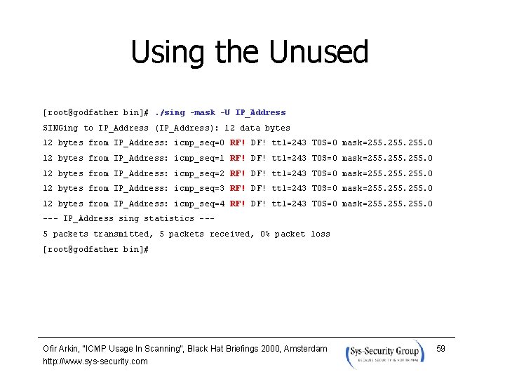 Using the Unused [root@godfather bin]#. /sing -mask -U IP_Address SINGing to IP_Address (IP_Address): 12