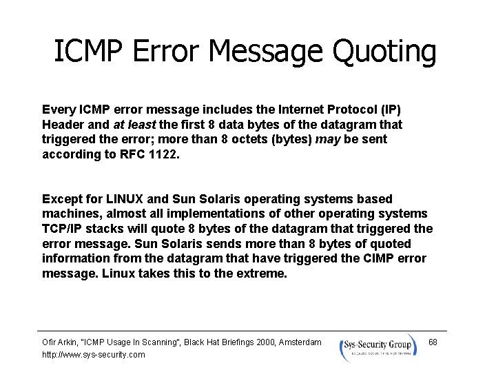 ICMP Error Message Quoting Every ICMP error message includes the Internet Protocol (IP) Header