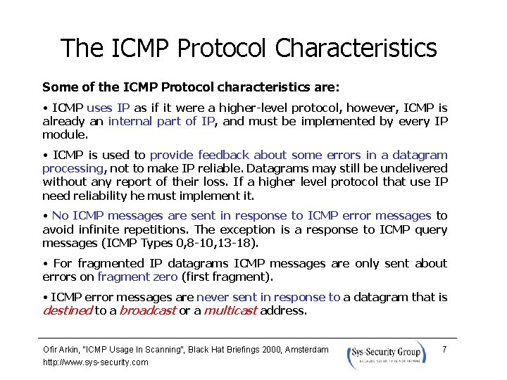 The ICMP Protocol Characteristics Some of the ICMP Protocol characteristics are: • ICMP uses