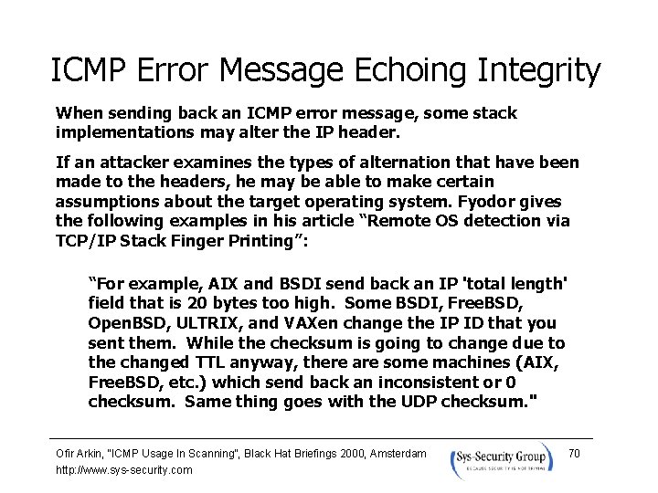 ICMP Error Message Echoing Integrity When sending back an ICMP error message, some stack