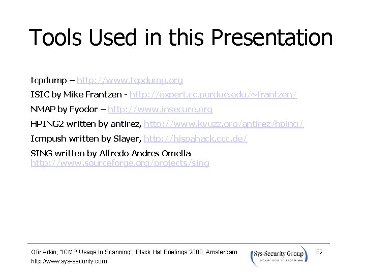 Tools Used in this Presentation tcpdump – http: //www. tcpdump. org ISIC by Mike