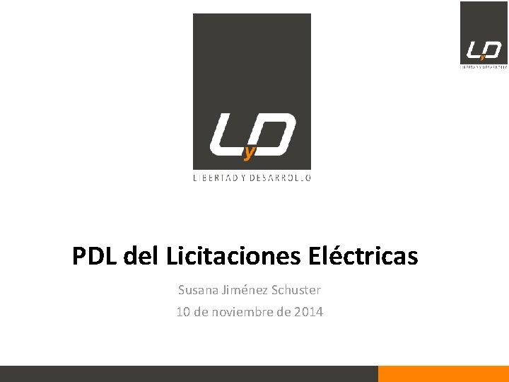 PDL del Licitaciones Eléctricas Susana Jiménez Schuster 10 de noviembre de 2014 