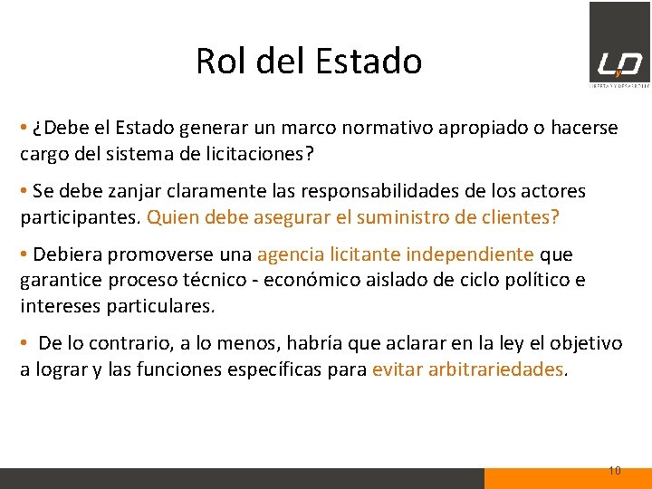 Rol del Estado • ¿Debe el Estado generar un marco normativo apropiado o hacerse