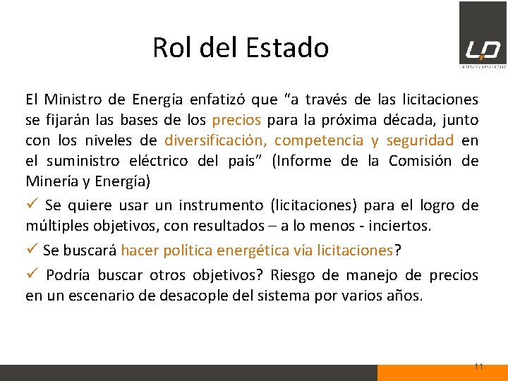 Rol del Estado El Ministro de Energía enfatizó que “a través de las licitaciones