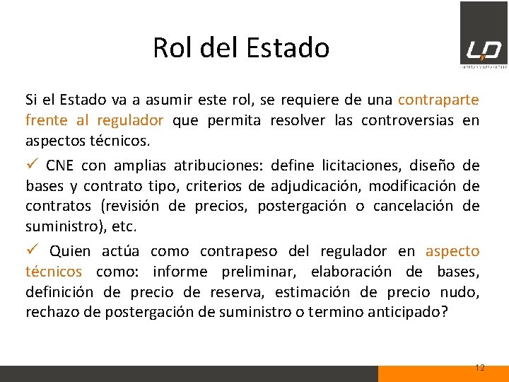 Rol del Estado Si el Estado va a asumir este rol, se requiere de