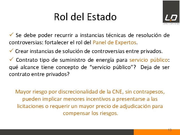Rol del Estado ü Se debe poder recurrir a instancias técnicas de resolución de