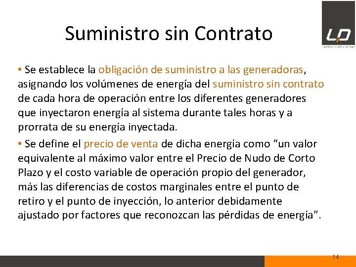 Suministro sin Contrato • Se establece la obligación de suministro a las generadoras, asignando