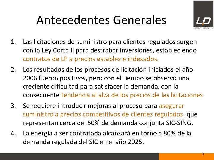 Antecedentes Generales 1. Las licitaciones de suministro para clientes regulados surgen con la Ley