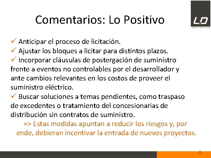 Comentarios: Lo Positivo ü Anticipar el proceso de licitación. ü Ajustar los bloques a