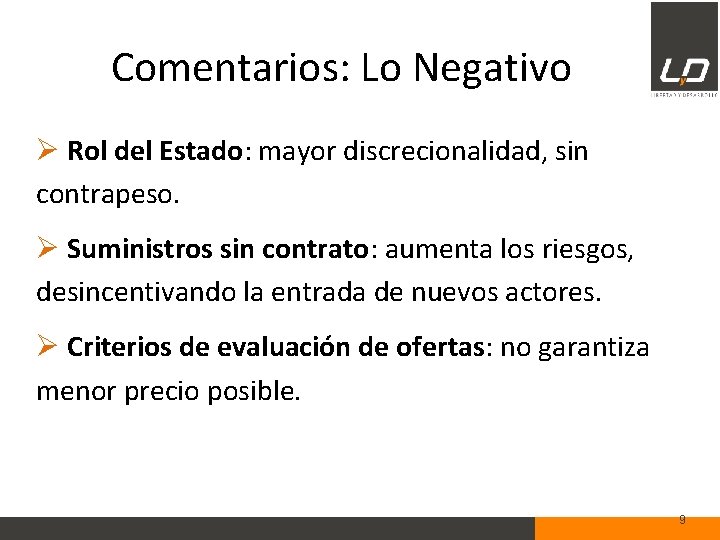 Comentarios: Lo Negativo Ø Rol del Estado: mayor discrecionalidad, sin contrapeso. Ø Suministros sin