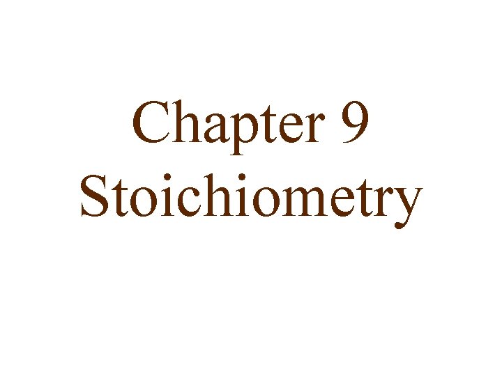 Chapter 9 Stoichiometry 