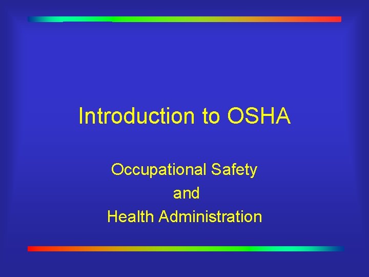 Introduction to OSHA Occupational Safety and Health Administration