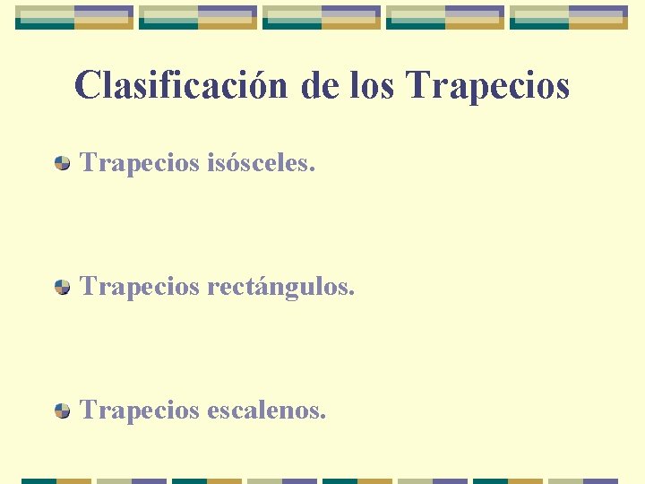 Clasificación de los Trapecios isósceles. Trapecios rectángulos. Trapecios escalenos. 