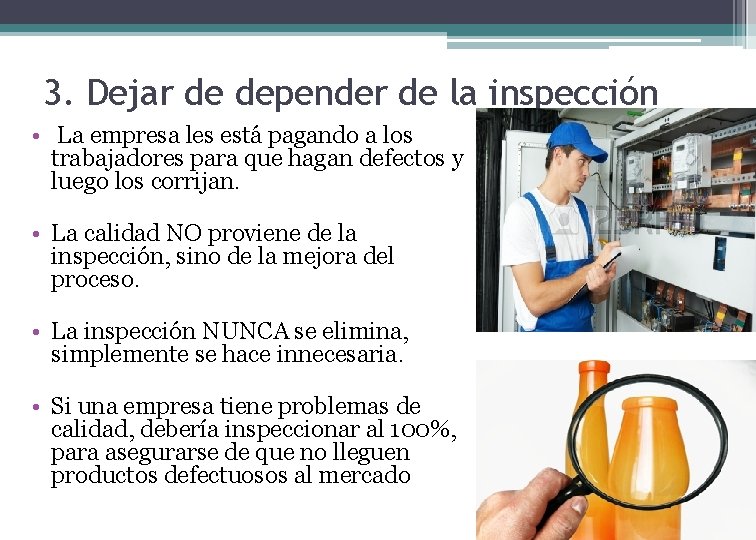 3. Dejar de depender de la inspección • La empresa les está pagando a