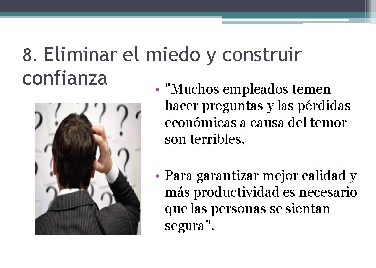 8. Eliminar el miedo y construir confianza • "Muchos empleados temen hacer preguntas y