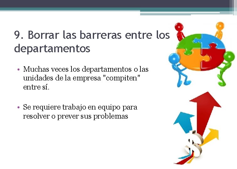 9. Borrar las barreras entre los departamentos • Muchas veces los departamentos o las