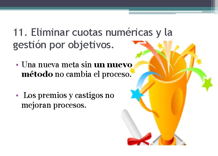 11. Eliminar cuotas numéricas y la gestión por objetivos. • Una nueva meta sin