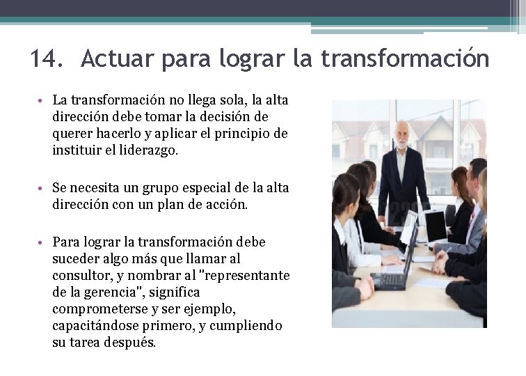 14. Actuar para lograr la transformación • La transformación no llega sola, la alta