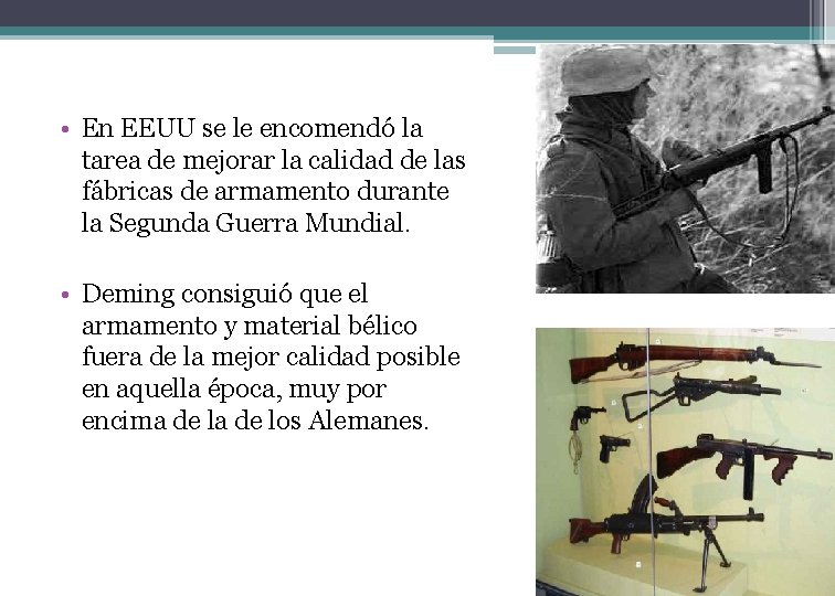  • En EEUU se le encomendó la tarea de mejorar la calidad de