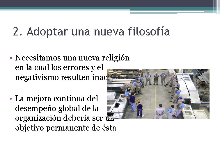 2. Adoptar una nueva filosofía • Necesitamos una nueva religión en la cual los