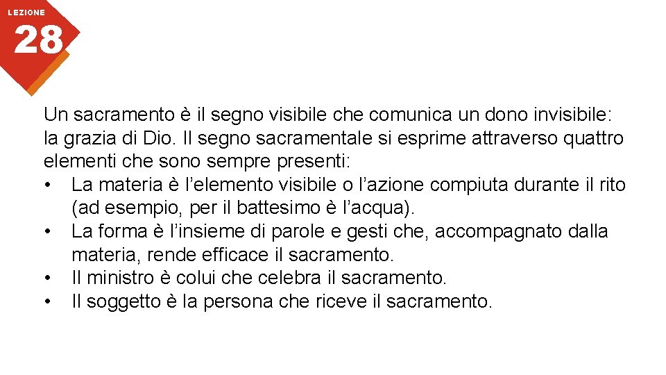 LEZIONE 28 Un sacramento è il segno visibile che comunica un dono invisibile: la