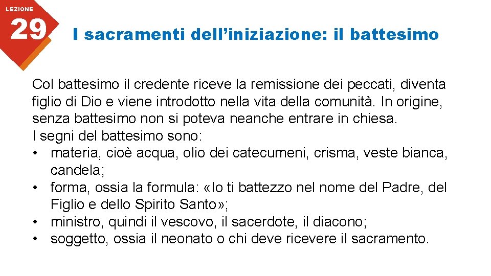 LEZIONE 29 I sacramenti dell’iniziazione: il battesimo Col battesimo il credente riceve la remissione