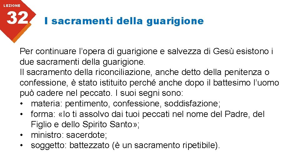 LEZIONE 32 I sacramenti della guarigione Per continuare l’opera di guarigione e salvezza di
