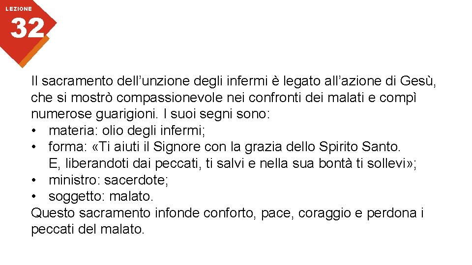 LEZIONE 32 Il sacramento dell’unzione degli infermi è legato all’azione di Gesù, che si
