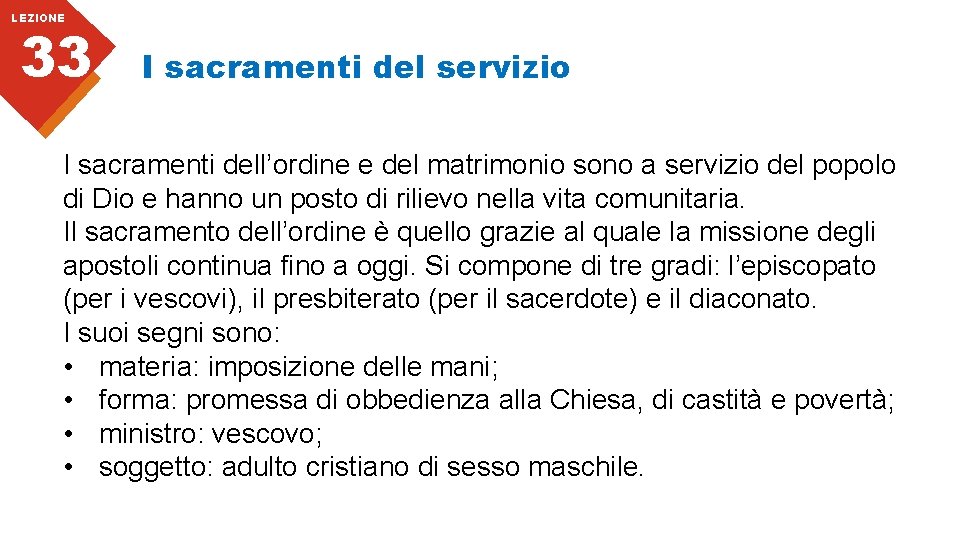 LEZIONE 33 I sacramenti del servizio I sacramenti dell’ordine e del matrimonio sono a