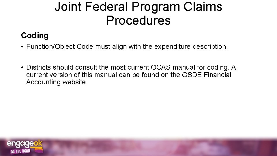 Joint Federal Program Claims Procedures Coding • Function/Object Code must align with the expenditure