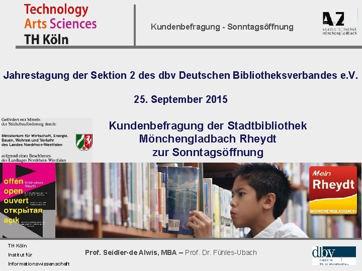 Kundenbefragung - Sonntagsöffnung Jahrestagung der Sektion 2 des dbv Deutschen Bibliotheksverbandes e. V. 25.