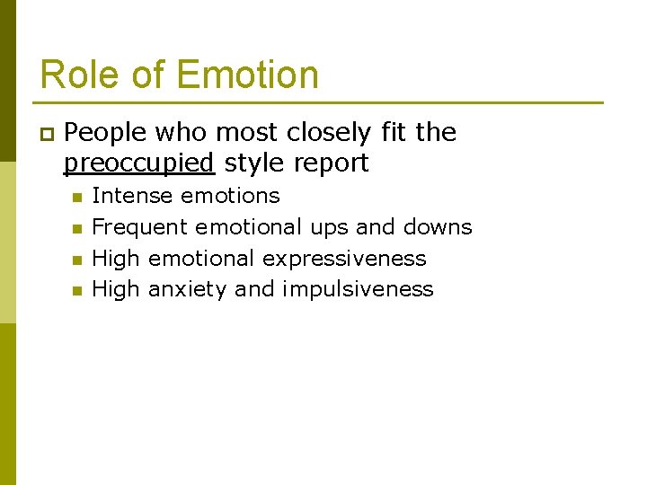 Role of Emotion p People who most closely fit the preoccupied style report n