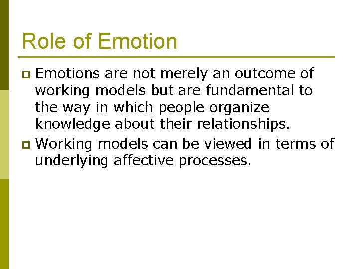 Role of Emotions are not merely an outcome of working models but are fundamental