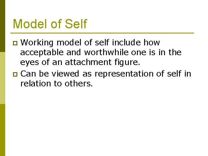 Model of Self Working model of self include how acceptable and worthwhile one is