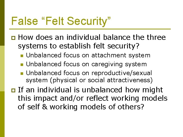 False “Felt Security” p How does an individual balance three systems to establish felt