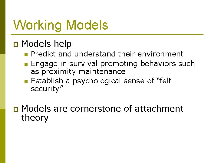 Working Models p Models help n n n p Predict and understand their environment