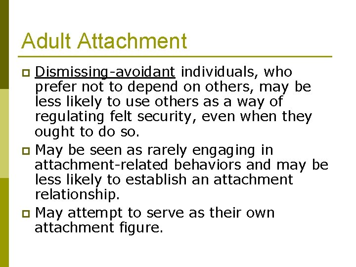 Adult Attachment Dismissing-avoidant individuals, who prefer not to depend on others, may be less