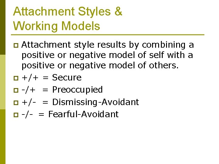 Attachment Styles & Working Models Attachment style results by combining a positive or negative