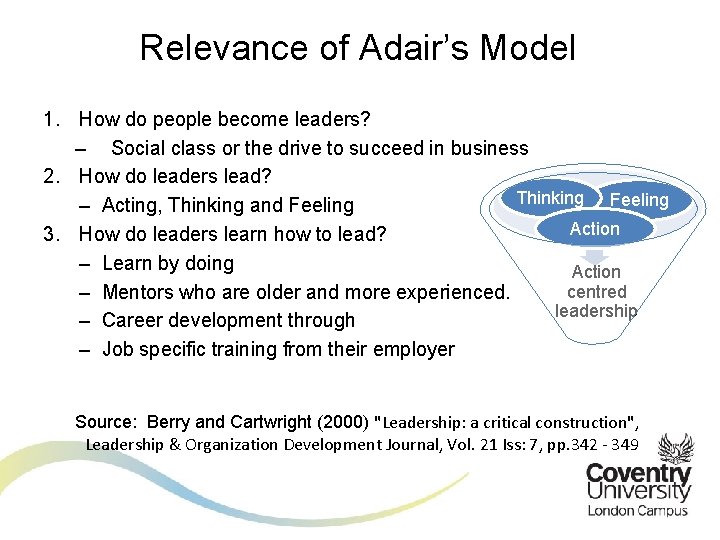 Relevance of Adair’s Model 1. How do people become leaders? – Social class or