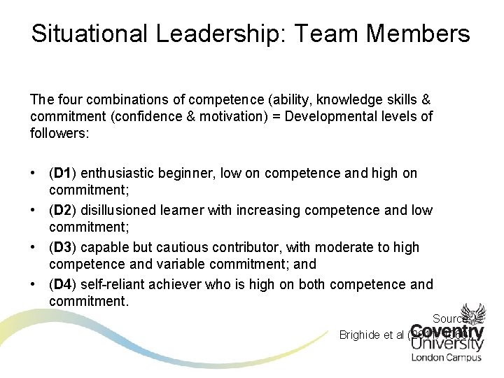 Situational Leadership: Team Members The four combinations of competence (ability, knowledge skills & commitment