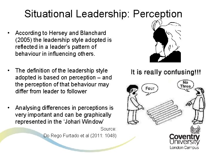 Situational Leadership: Perception • According to Hersey and Blanchard (2005) the leadership style adopted