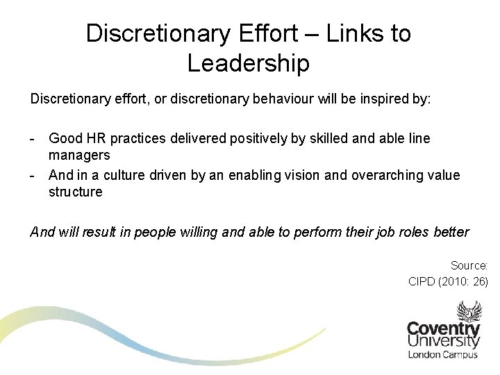 Discretionary Effort – Links to Leadership Discretionary effort, or discretionary behaviour will be inspired