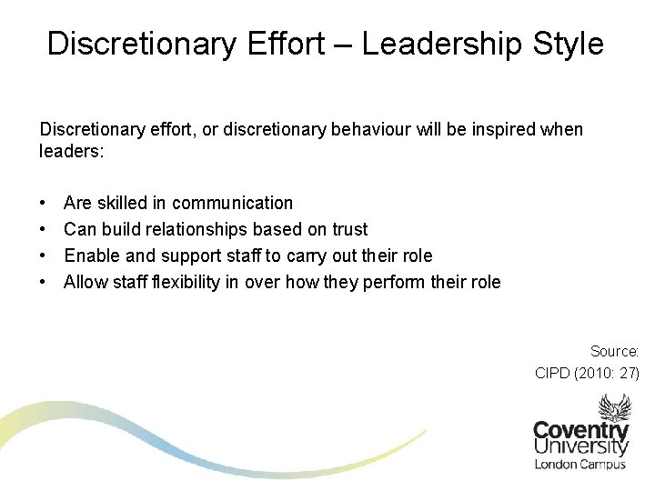 Discretionary Effort – Leadership Style Discretionary effort, or discretionary behaviour will be inspired when