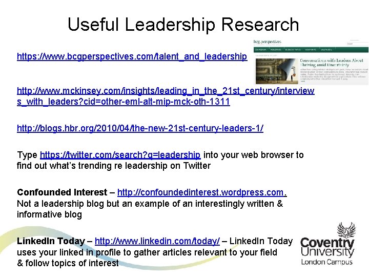 Useful Leadership Research https: //www. bcgperspectives. com/talent_and_leadership http: //www. mckinsey. com/insights/leading_in_the_21 st_century/interview s_with_leaders? cid=other-eml-alt-mip-mck-oth-1311