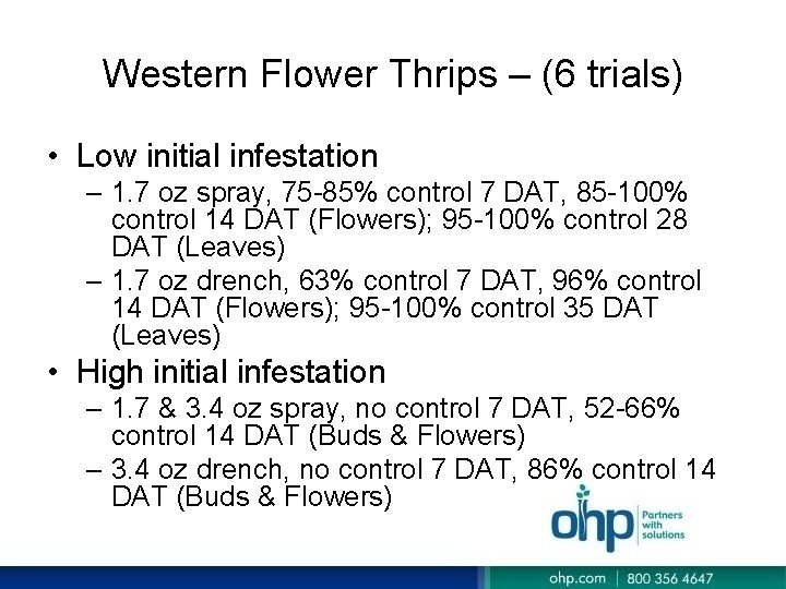 Western Flower Thrips – (6 trials) • Low initial infestation – 1. 7 oz Western Flower Thrips – (6 trials) • Low initial infestation – 1. 7 oz